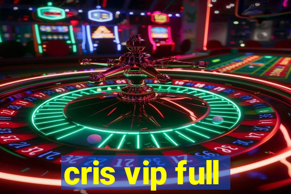 cris vip full